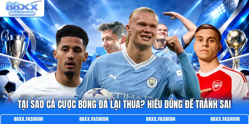 Tại Sao Cá Cược Bóng Đá Lại Thua
